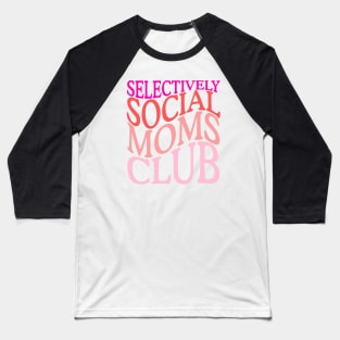 Selectively Social Moms Club Baseball T-Shirt